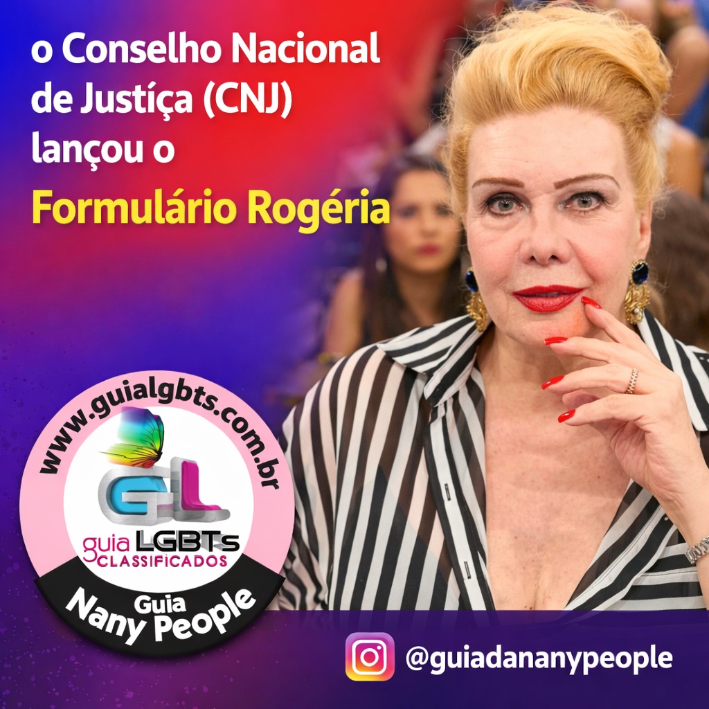 ?✨ O Formulário Rogéria, lançado pelo Conselho Nacional de Justiça (CNJ).